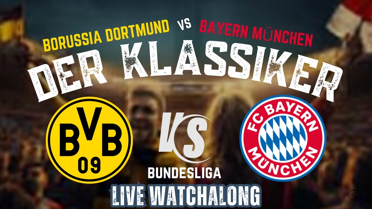 #1343 #Bundesliga #Watchalong #BorussiaDortmund vs #BayernMunich #CandidFootballConversations