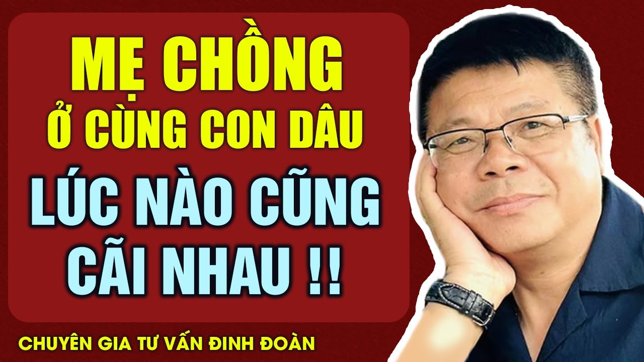 Cửa Sổ Tình Yêu : Mẹ Chồng Ở Cùng Với Con Dâu Hay Cãi Nhau Và Cách Giải Quyết | Đinh Đoàn Tư Vấn