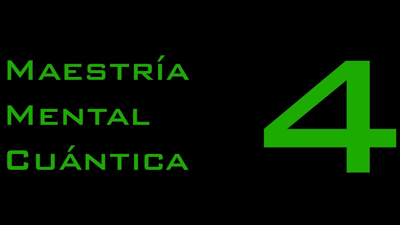 Maestr&iacute;a Mental Cu&aacute;ntica - Lecci&oacute;n 04