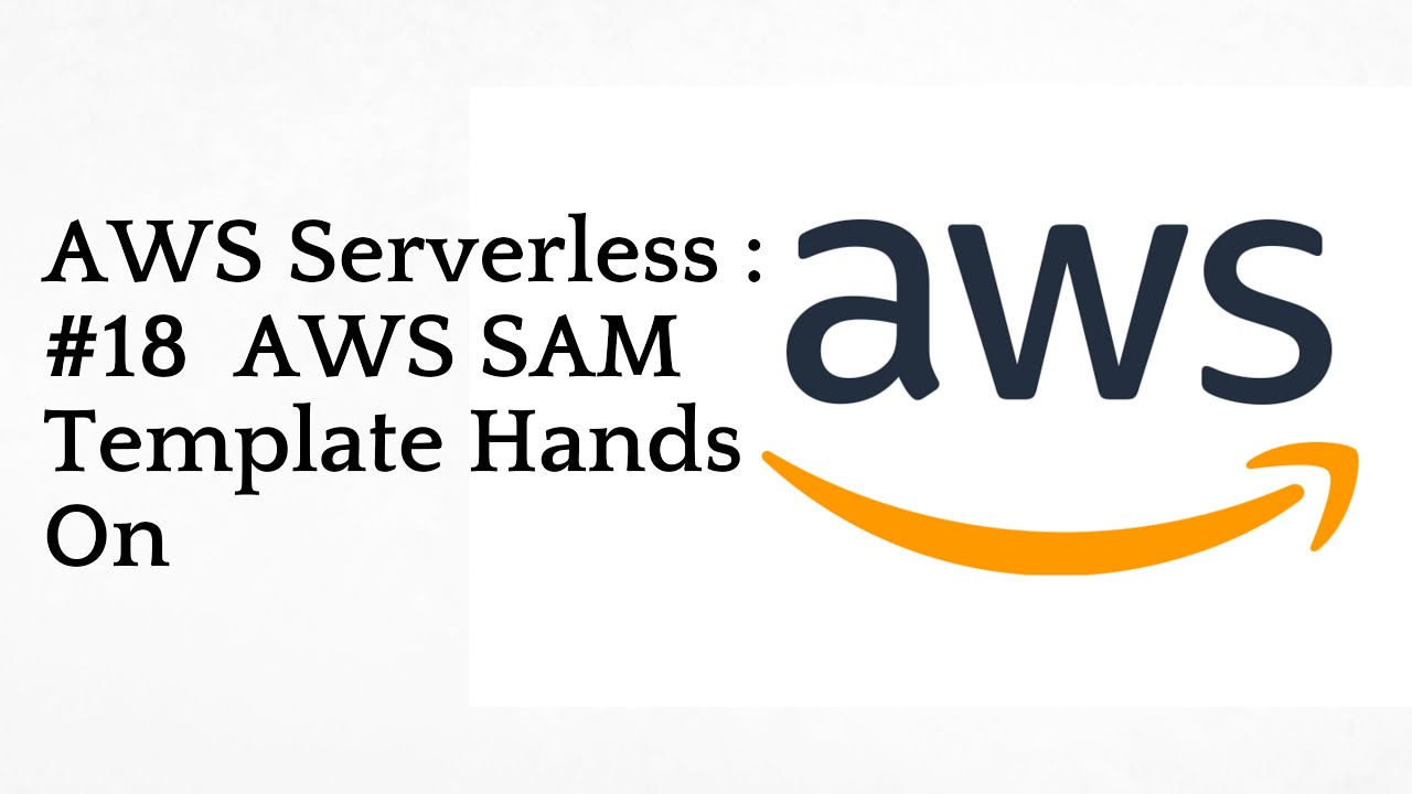#18  AWS SAM Template Hands On | AWS Serverless