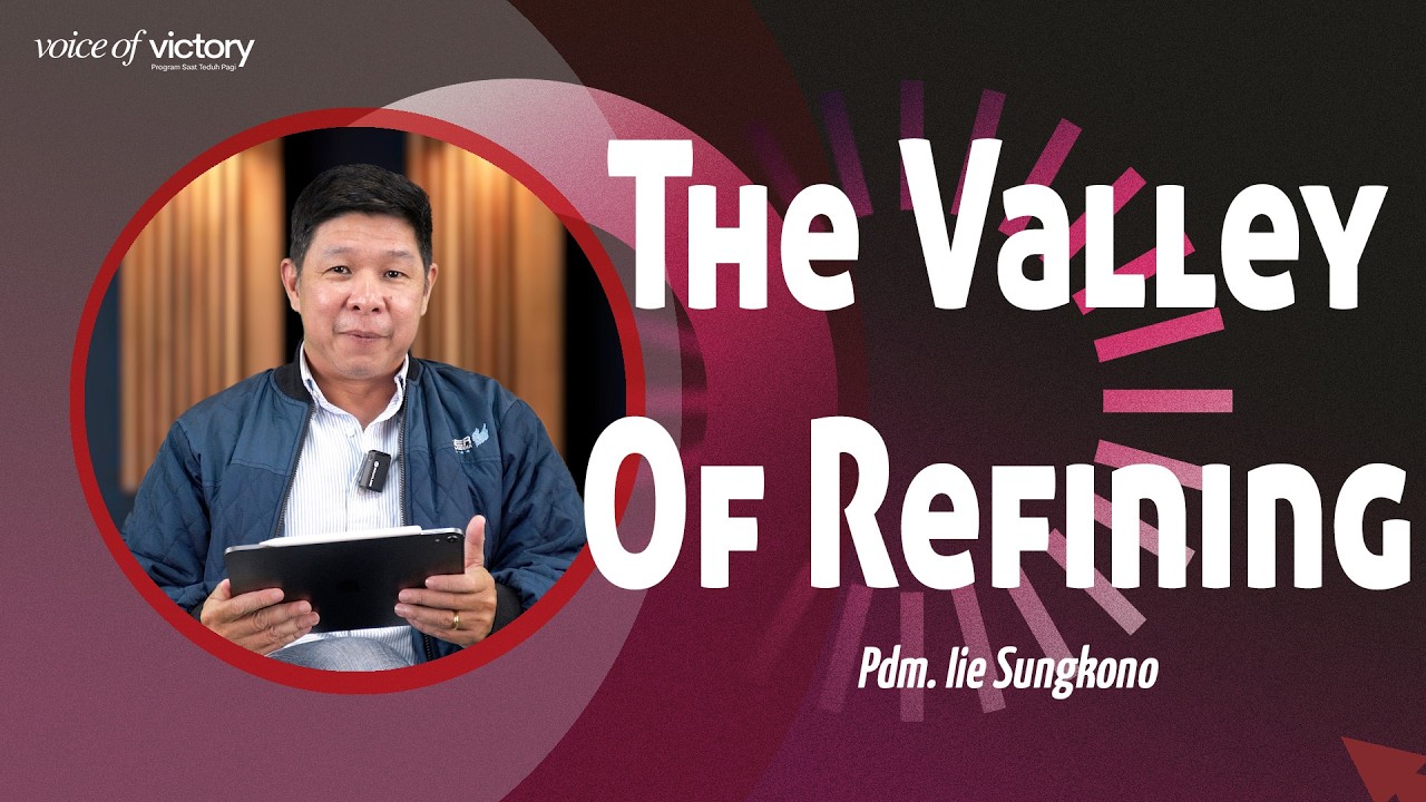 Voice Of Victory - The Valley Of Refining - Pdm. Iie Sungkono