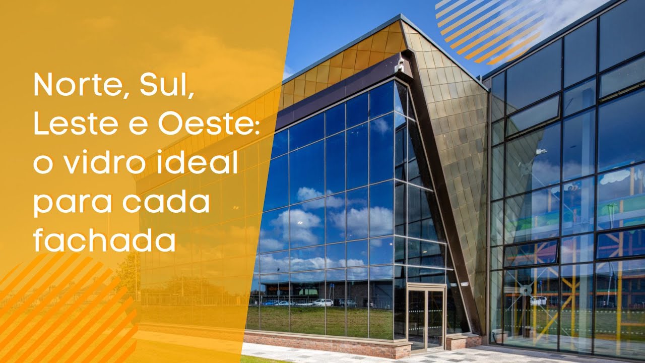NORTE, SUL, LESTE E OESTE: O VIDRO IDEAL PARA CADA FACHADA