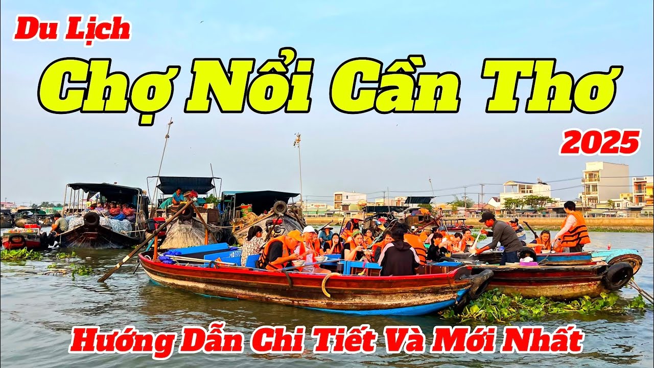 Chợ Nổi C&aacute;i Răng Cần Thơ 2025 C&oacute; C&ograve;n Đ&ocirc;ng Đ&uacute;c Nhộn Nhịp Như Xưa | Quang Cảnh Mới Nhất
