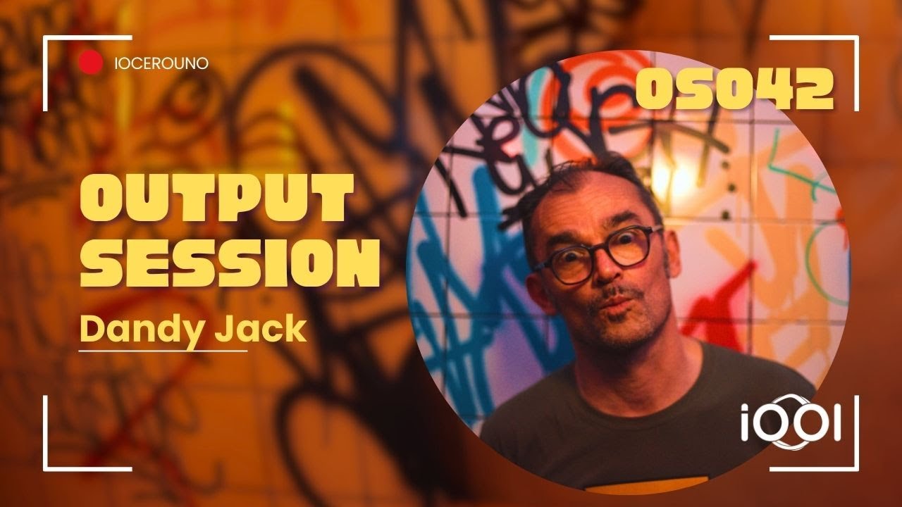 Dandy Jack- iocerouno // OUTPUT SESSION 42