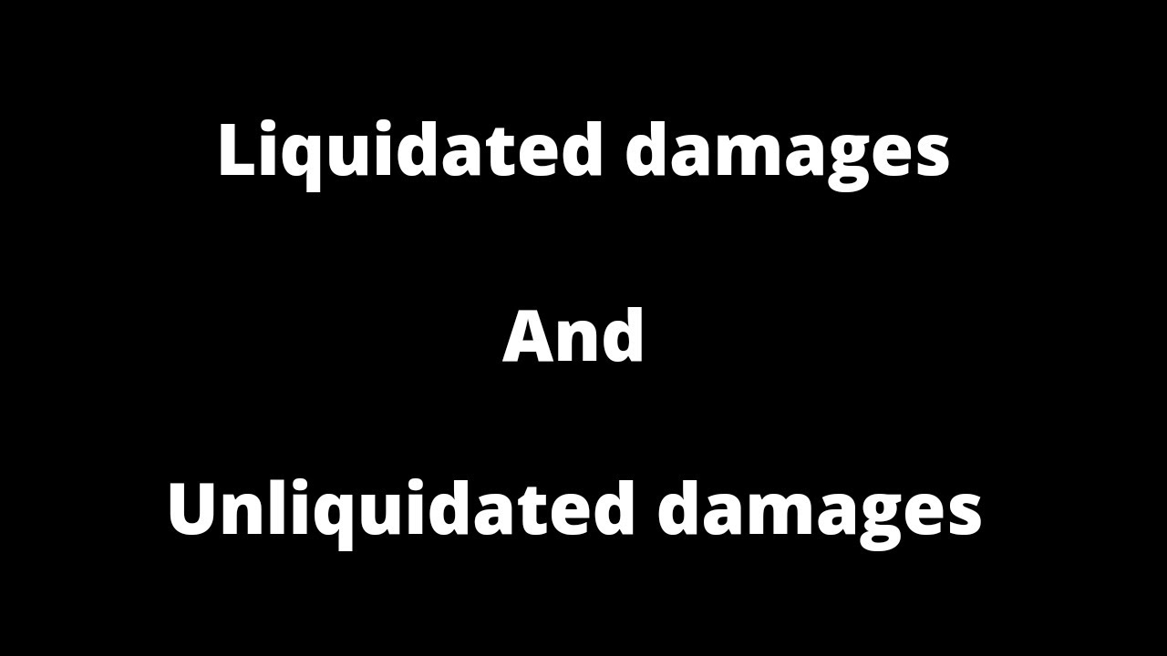 Liquidated damages and Unliquidated damages