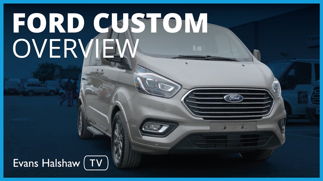 Ford Tourneo Custom Overview: Walkaround and features | Evans Halshaw TV