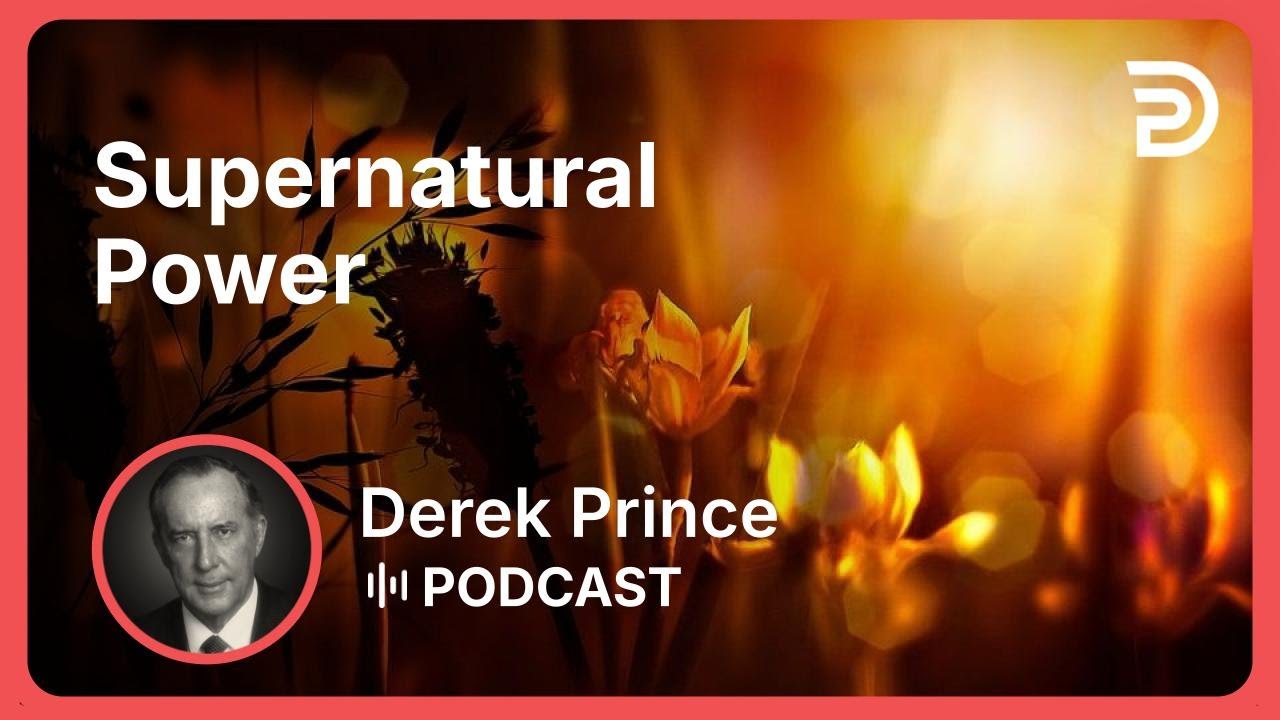 Supernatural Power | Part 2 - The First Church | Derek Prince