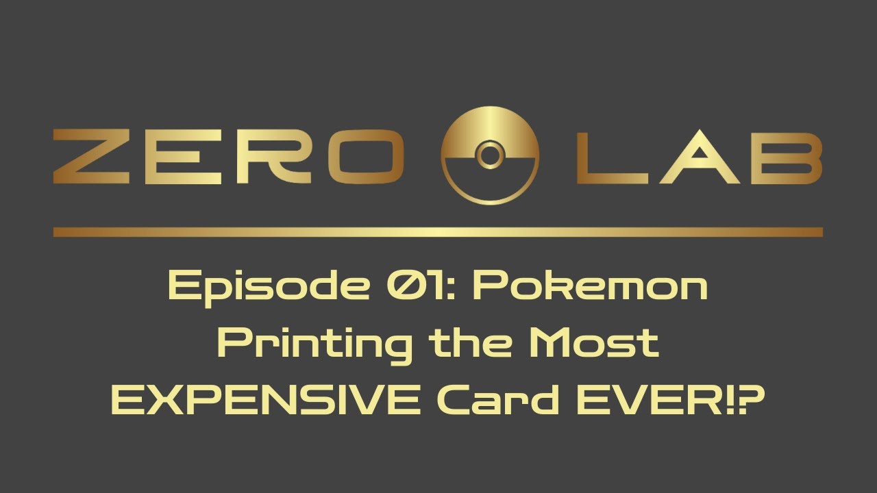 Pok&eacute;mon Printing the Most EXPENSIVE Card EVER!? | The Zero Lab Podcast Ep. 01