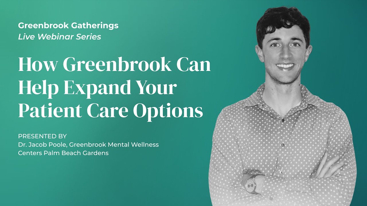 Greenbrook Gatherings Webinar Series: How Greenbrook Can Help Expand Your Patient Care Options