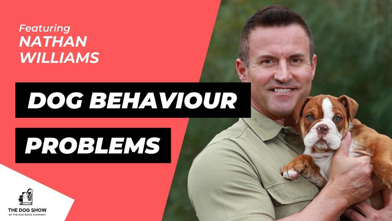 The Psychology Behind Dog Behaviour Problems Featuring Nathan Williams (Episode 53)