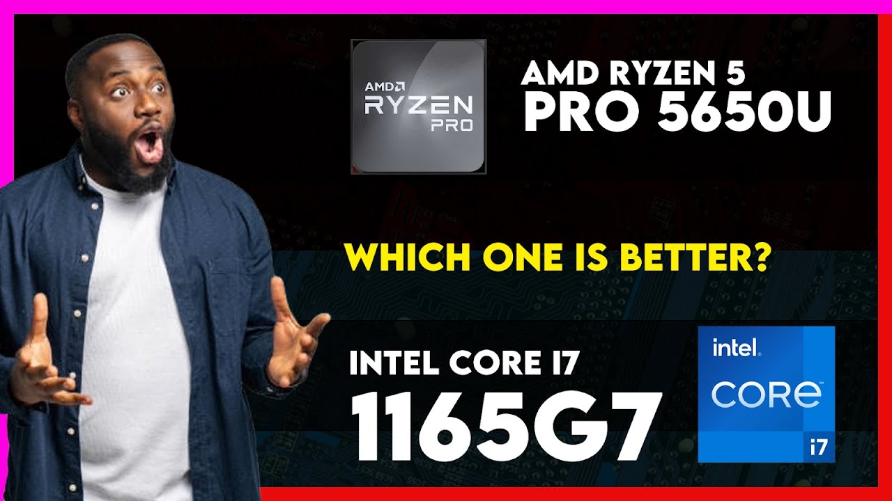 AMD Ryzen 5 Pro 5650U vs Intel Core i7 1165G7 Comparison