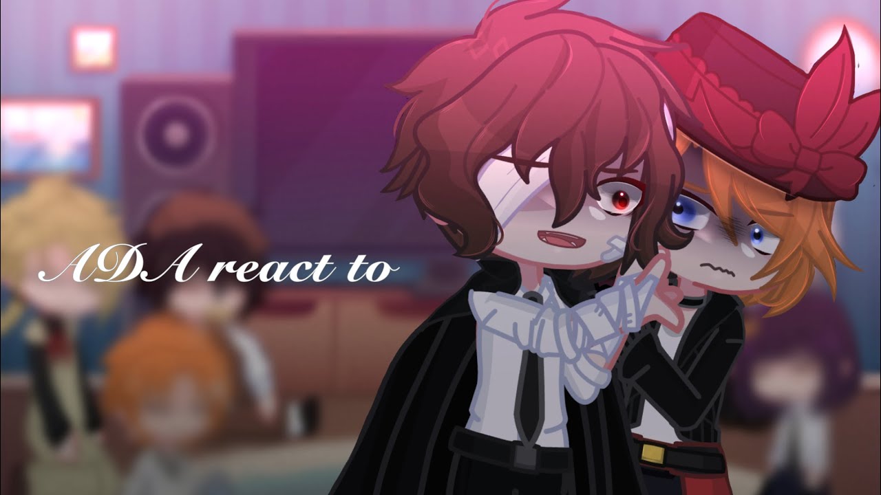 Bungo Stray Dogs| ADA react to my video| REQUESTED BY @Stupid.sadistic.suicidal-3S