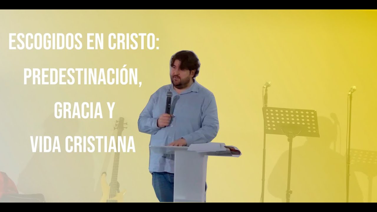 Escogidos en Cristo: Predestinación, gracia y vida cristiana | 2026-01-25