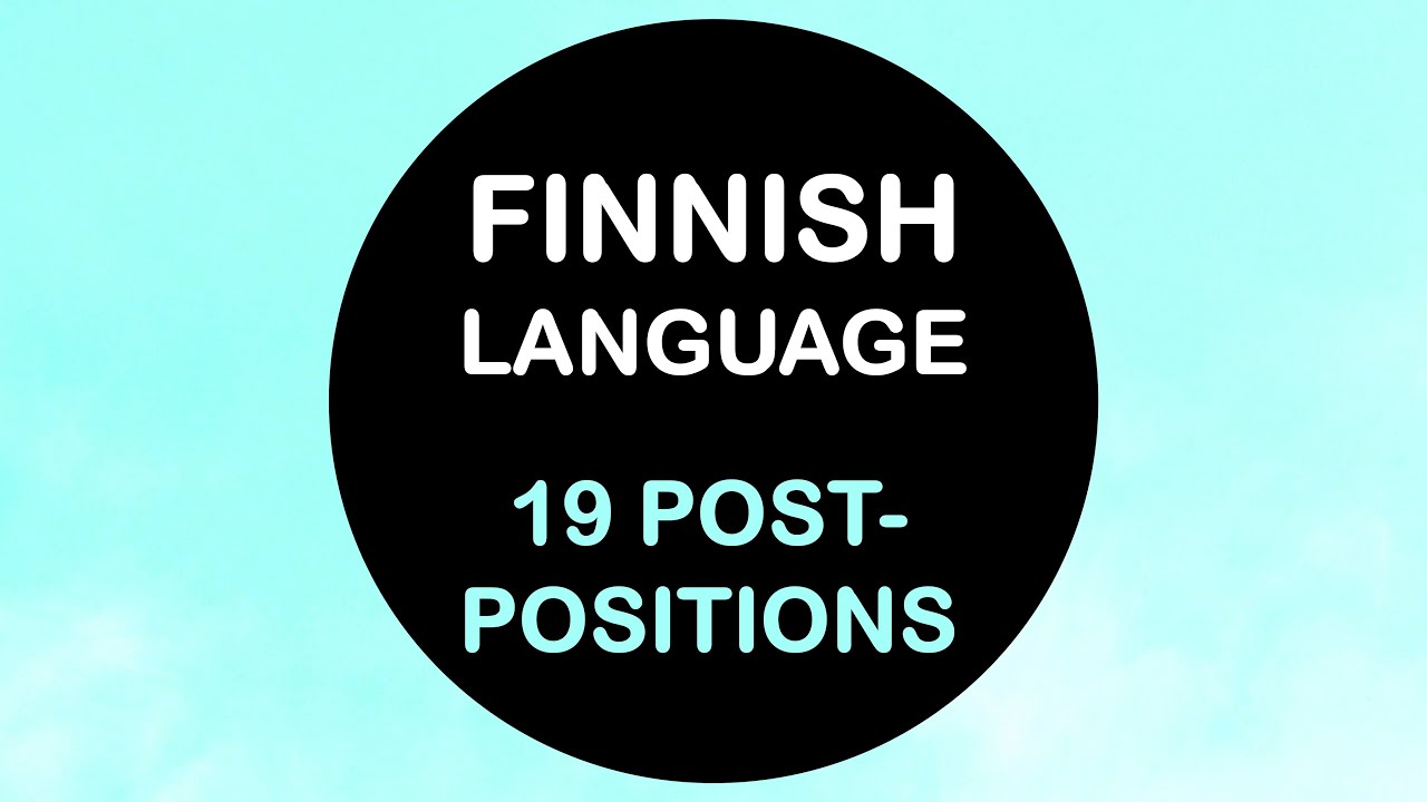 LEARN FINNISH | 19 POSTPOSITIONS (INCL. EDESSÄ, VÄLISSÄ, TAKANA, ÄÄRESSÄ, KESKELLÄ AND MORE ...)