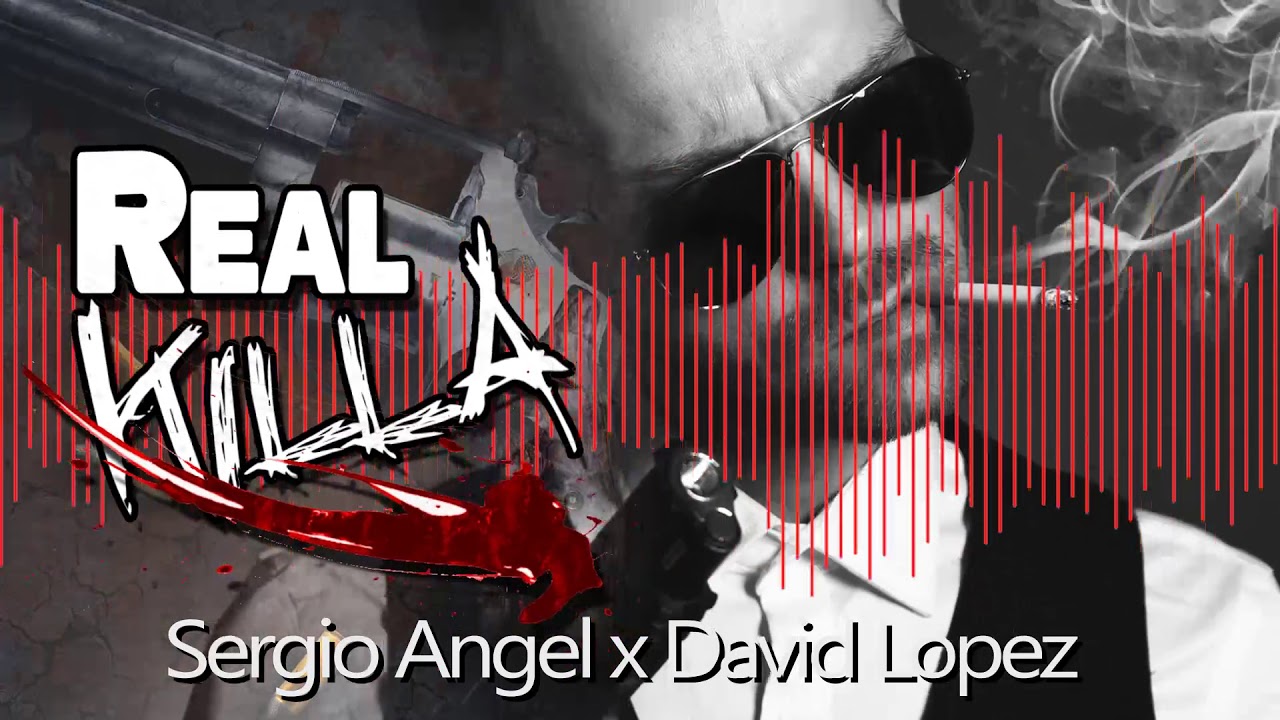 Real Killa - Sergio Angel x David Lopez (Original Mix)