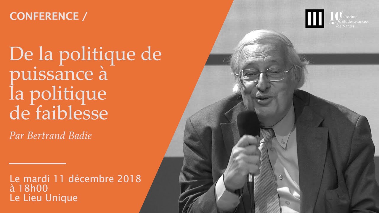 Bertrand Badie - De la politique de puissance à la politique de faiblesse
