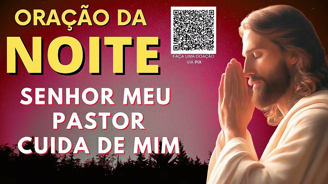 ORAÇÃO DA NOITE = SENHOR MEU PASTOR CUIDA DE MIM