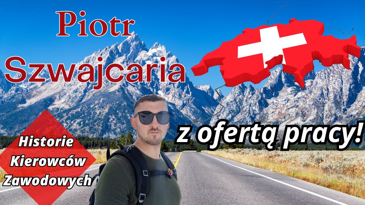 ILE ZARABIA KIEROWCA W SZWAJCARII/OFERTA PRACY