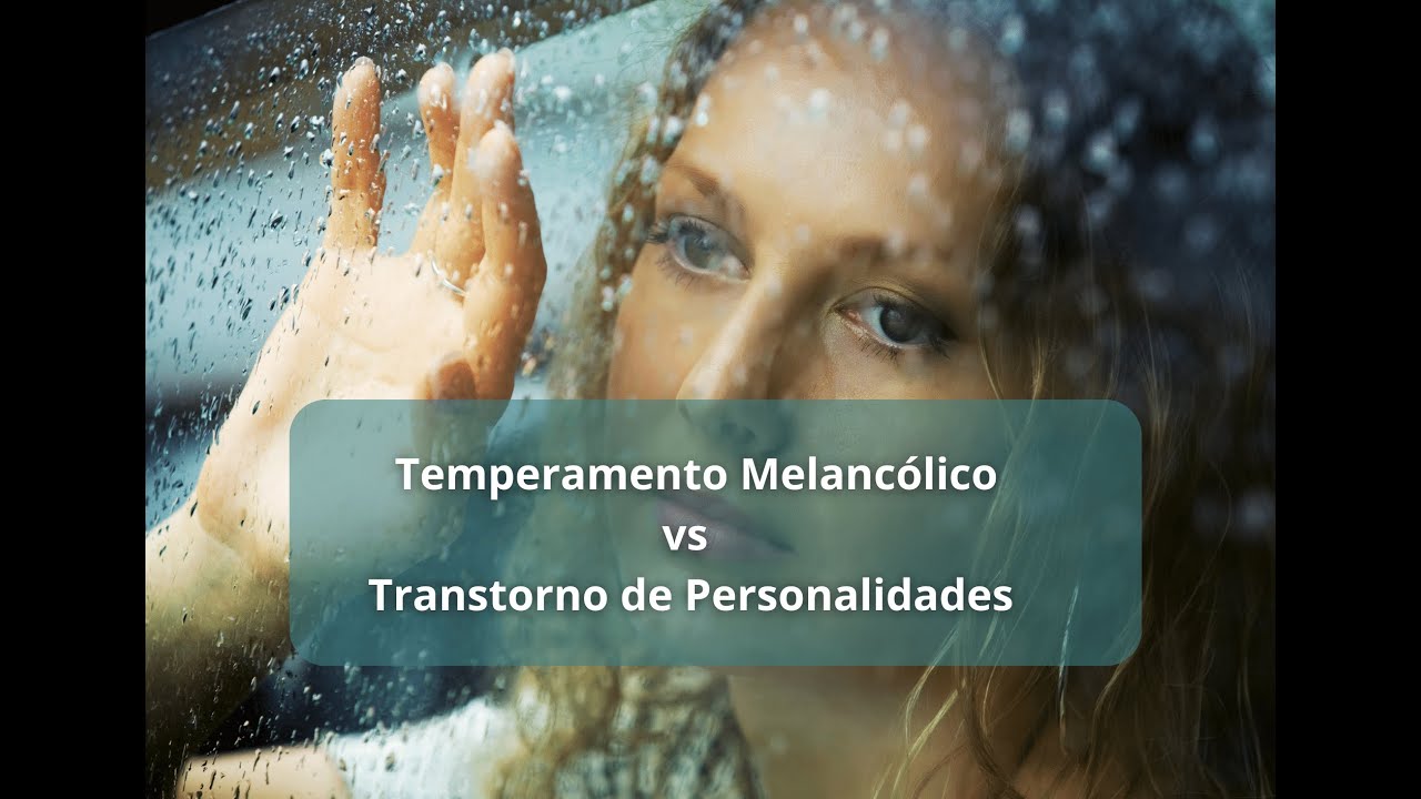 Qualidades do Temperamento Melancólico e os Transtornos de Personalidade quando em desequilíbrio.