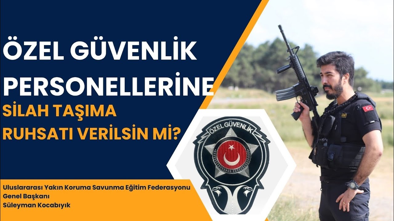 ÖZEL GÜVENLİK PERSONELLERİNE SİLAH TAŞIMA RUHSATI GELİYOR