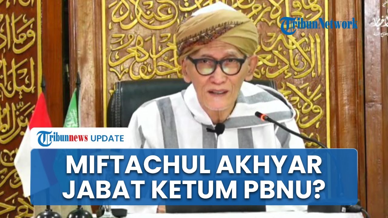 Sosok Miftachul Akhyar Jabat Sementara Ketum PBNU seusai Gus Yahya Dicopot, Besar di Lingkungan NU