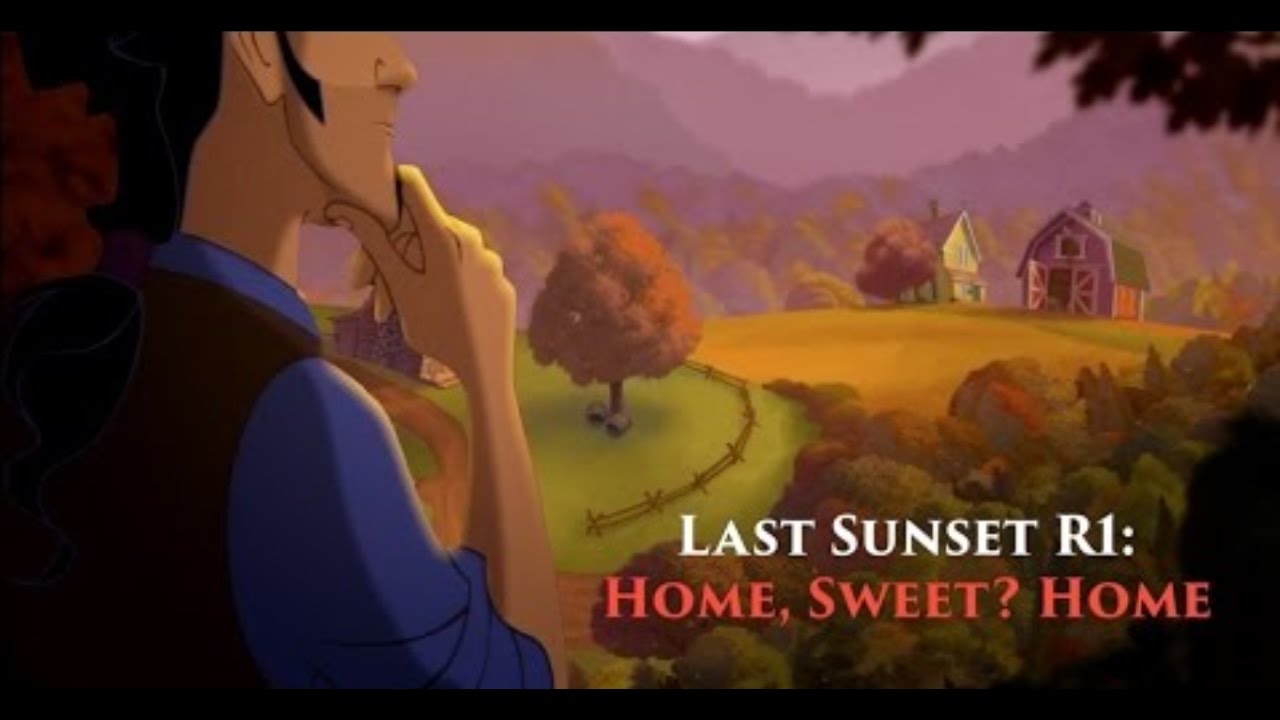 Last Sunset R1: Home, Sweet? Home [Tulio]
