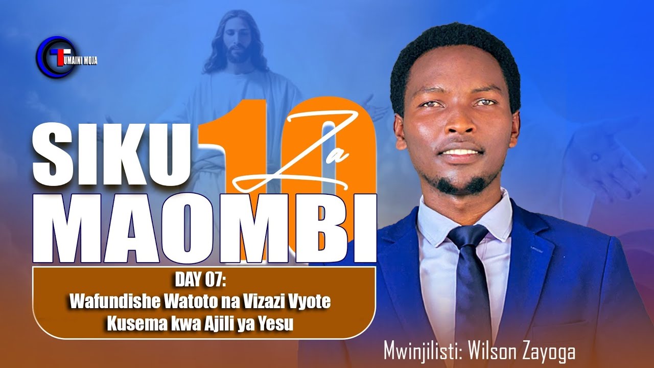 WAFUNDISHE WATOTO NA VIZAZI VYOTE KUSEMA KWAAJILI YA YESU | MWINJILISTI WILSON ZAYOGA | DAY 07