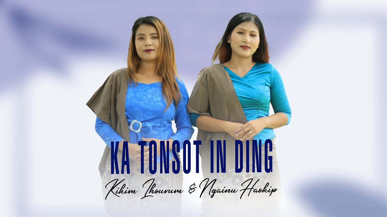 Ngainu Haokip & Kikim Lhouvum || KA TONSOT IN DING || Video processed at GIBEON MEDIA