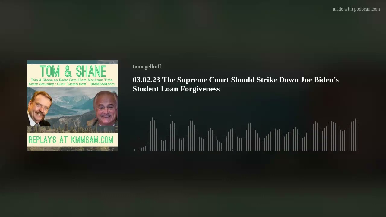 03.02.23 The Supreme Court Should Strike Down Joe Biden&rsquo;s Student Loan Forgiveness