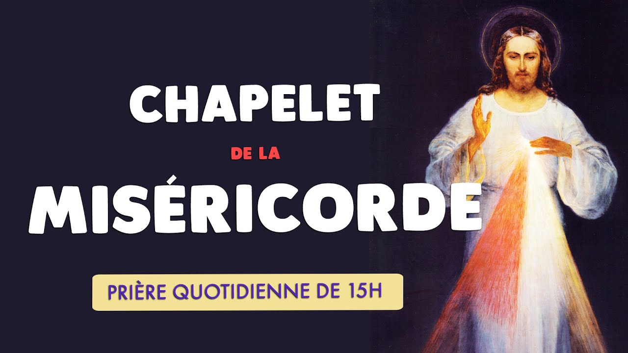 🙏 CHAPELET de la MIS&Eacute;RICORDE 🙏 PRI&Egrave;RE QUOTIDIENNE de 15H &agrave; J&Eacute;SUS