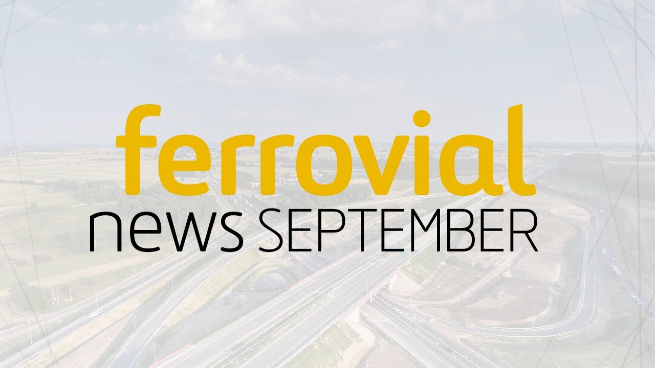 Ferrovial | September 2018 News / Noticias Septiembre 2018