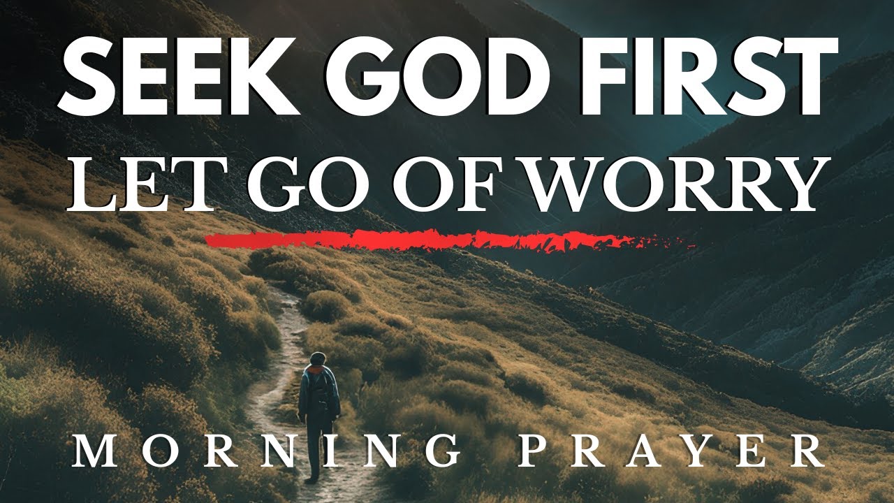 Start Today by Seeking the Lord First | Morning Prayer