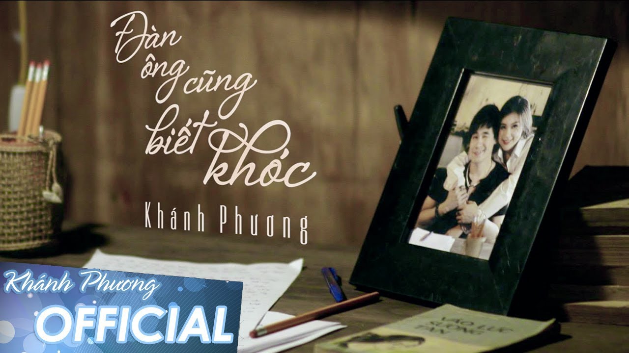 Đàn Ông Cũng Biết Khóc - Khánh Phương (MV OFFICIAL)