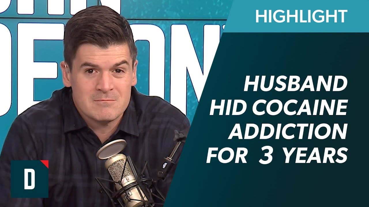 Husband Hid His Cocaine Addiction For 3 Years! (Should He Start Rehab?)