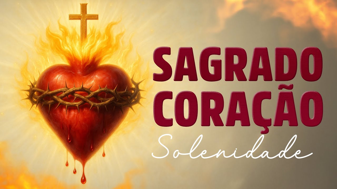 ❤️ SOLENIDADE DO SAGRADO CORAÇÃO – Reze Cantando Neste Dia Santo! - Mês do Sagrado Coração
