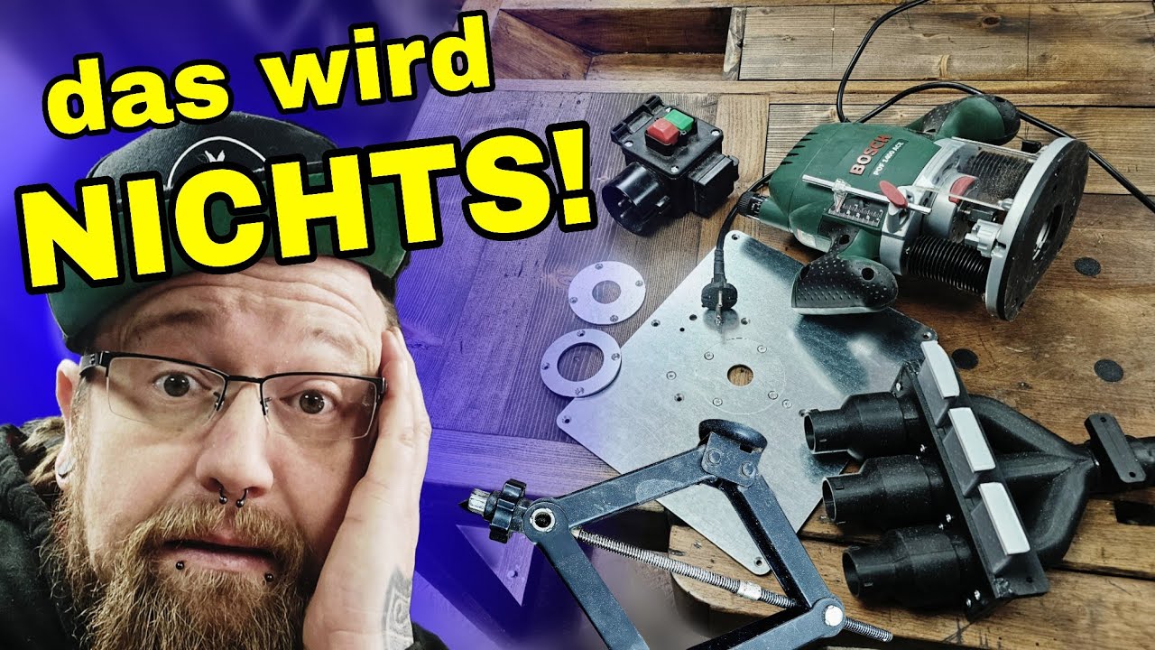 Ich versinke im CHAOS und wollte doch nur einen Frästisch bauen.