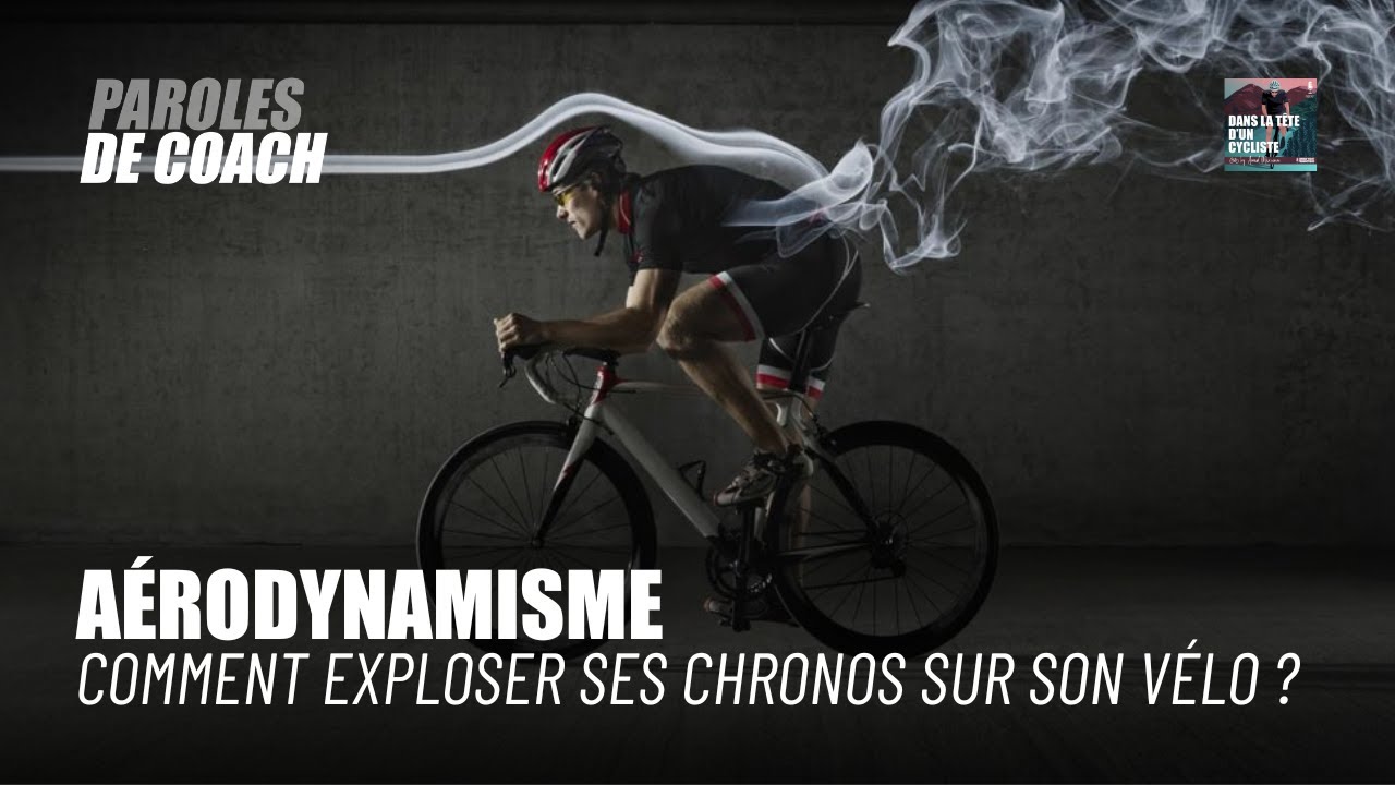 Aérodynamisme : comment exploser ses chronos sur son vélo
