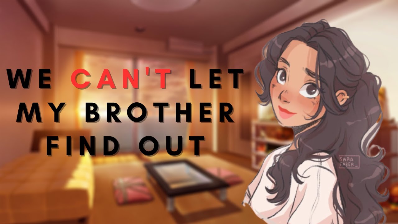[F4M] Roleplay - We Can't Tell My Brother (Best Friends Little Sister) (F2L) (Forbidden Romance)