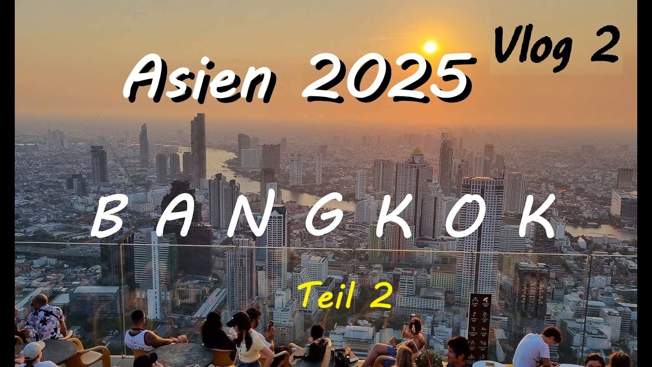 Asien 2025 Vlog2 - Bangkok Teil 2 - Aida Stella