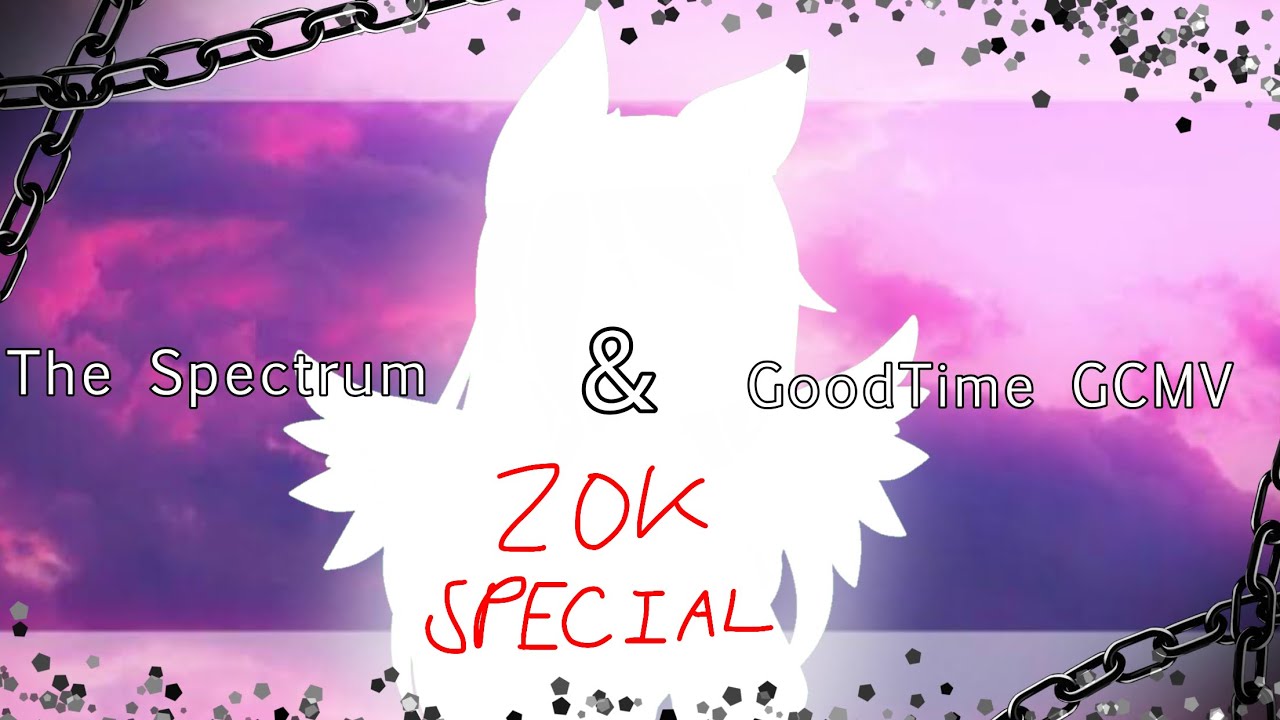 ⭐️»Spectrum & Good Time GCMV«⭐️ || 20K Special ! || •its gacha mik mik• || GCMV + Meme || ✨