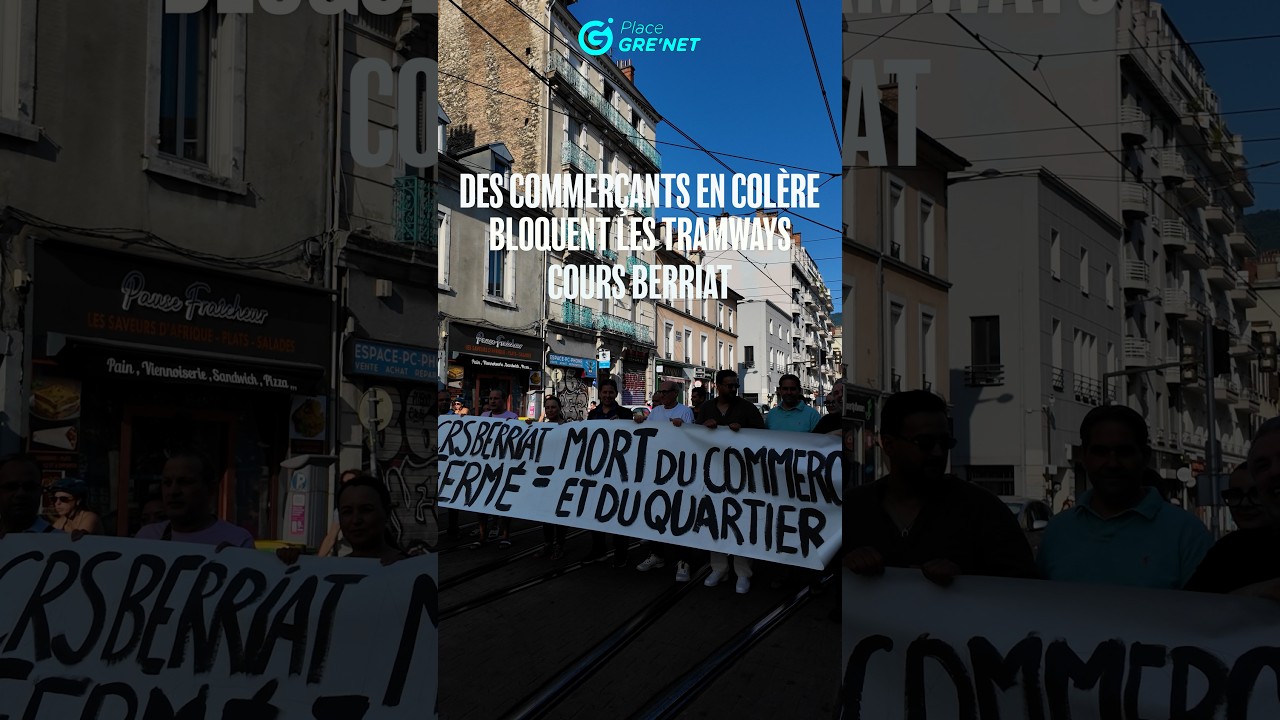 Des commer&ccedil;ants en col&egrave;re bloquent les tramways cours Berriat, &agrave; Grenoble