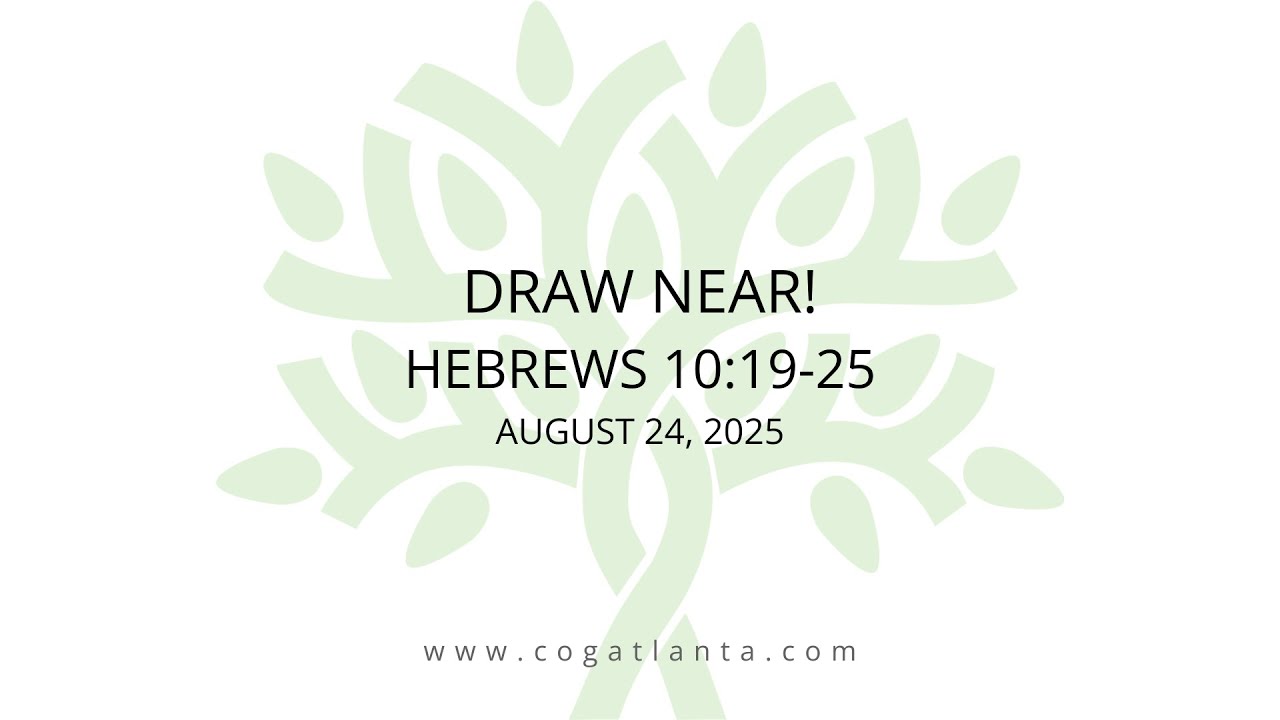 Draw Near! (Hebrews 10:19-25)