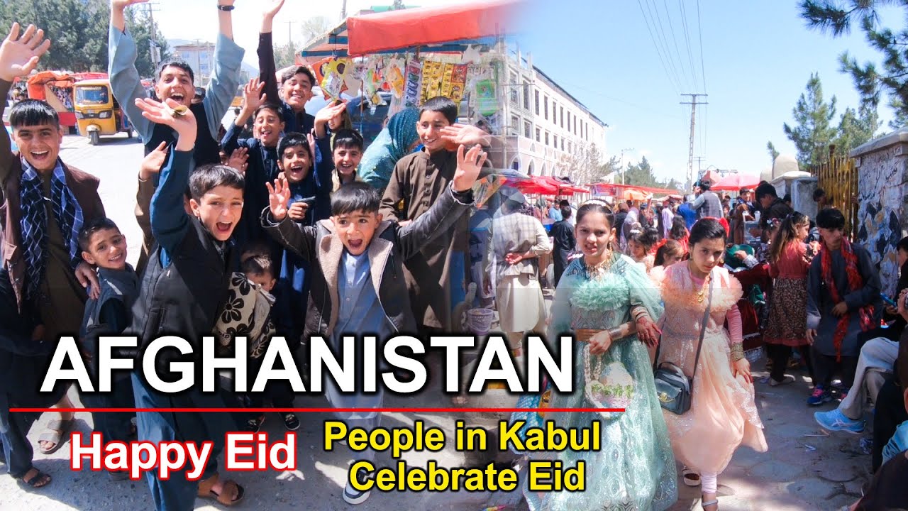 AFGHANISTAN _ Happy Eid Al-Fitr!  People in Kabul celebrate Eid with joy |  4K