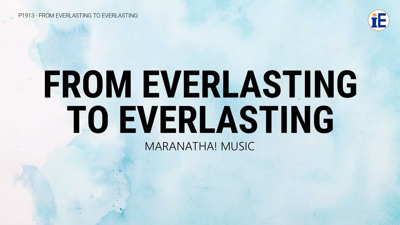 From Everlasting To Everlasting by Maranatha! Music - Lyrics Videp