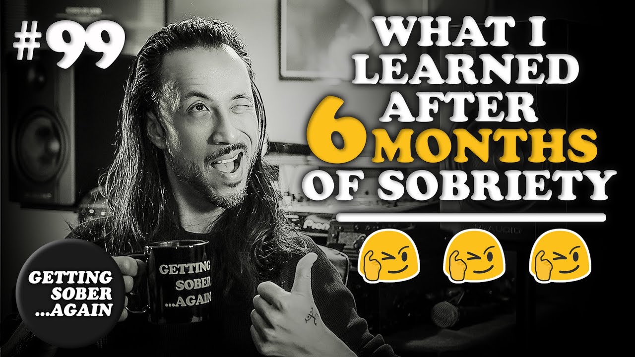 This is what I LEARNED after 6 MONTHS of Sobriety Alcohol FREE!! (Episode #99)
