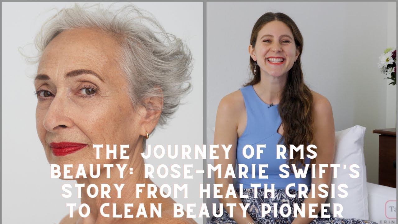 The Journey of RMS Beauty: Rose-Marie Swift's Story From Health Crisis to Clean Beauty Pioneer