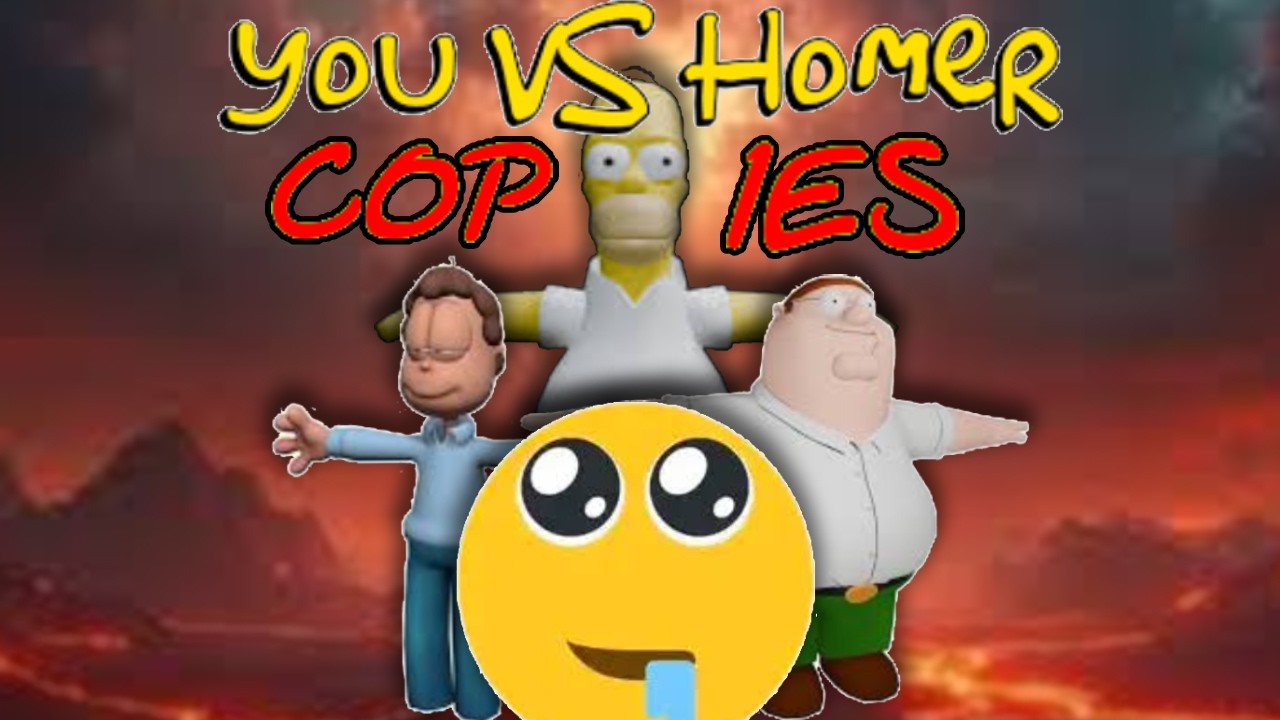 I played 3 You vs Homer COPIES To see What they were like