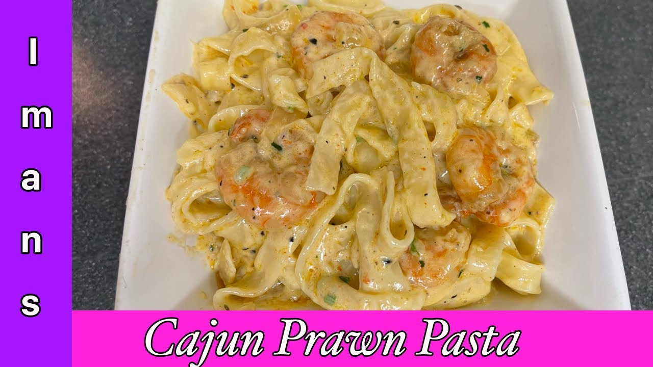How to make Creamy Cajun Prawn Pasta - Creamy Alfredo Prawn Pasta | Iman’s Cookbook