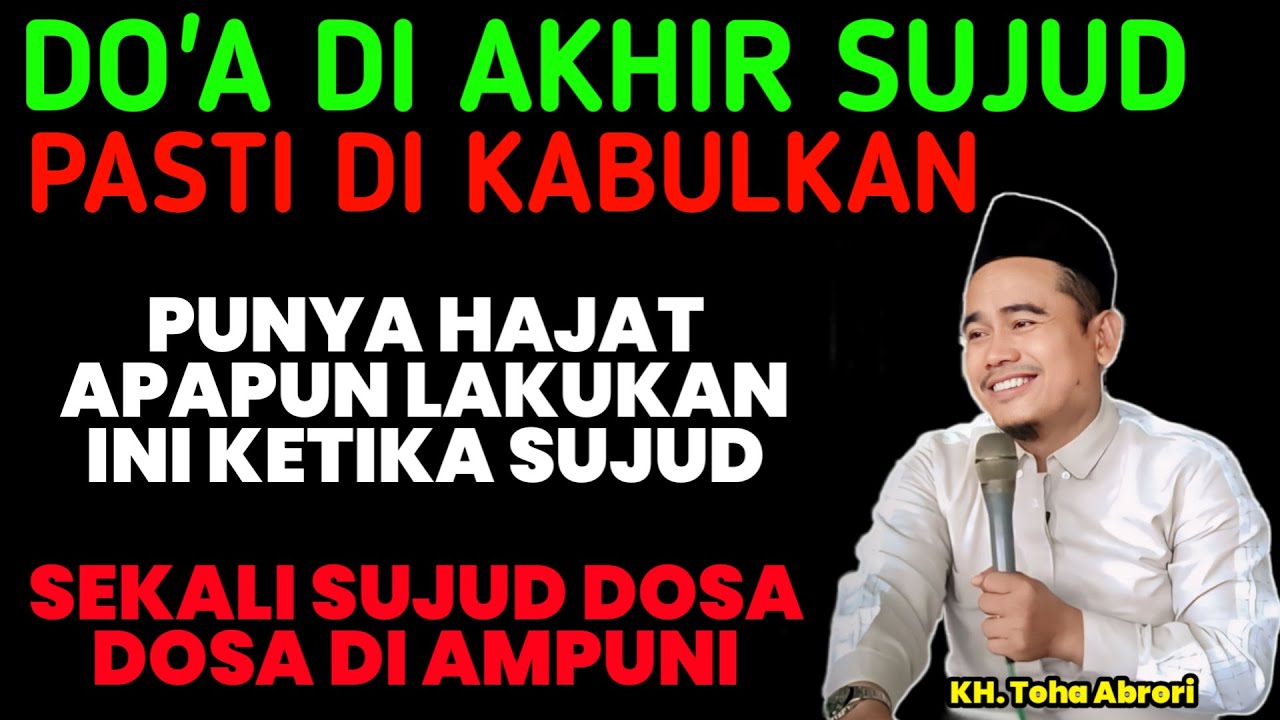 DOA INI DI AKHIR SUJUD HAJAT APAPUN TERKABUL !! KH. TOHA ABRORI