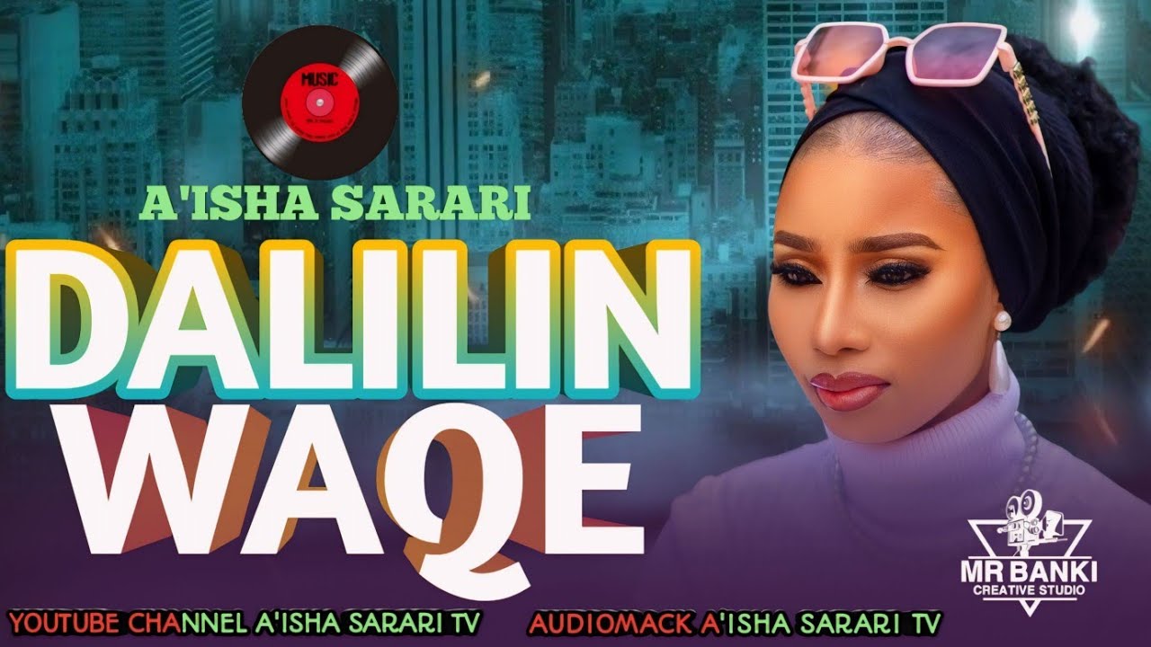Aisha Sarari - Dalilin Wake [Official Audio]